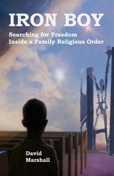Paperback Iron Boy: Searching for Freedom Inside a Family Religious Order Book