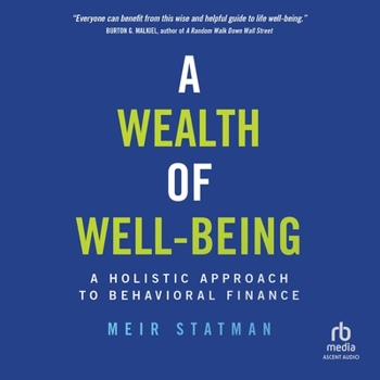 Audio CD A Wealth of Well-Being: A Holistic Approach to Behavioral Finance Book