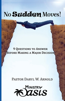 Paperback No Sudden Moves!: 9 Questions To Answer Before Making A Major Decision Book