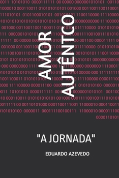 Paperback AMOR AUTÊNTICO: "A JORNADA" (Portuguese Edition) [Portuguese] Book