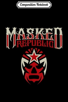 Composition Notebook: Masked Republic Logo Lucha Libre  Journal/Notebook Blank Lined Ruled 6x9 100 Pages