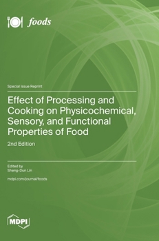 Hardcover Effect of Processing and Cooking on Physicochemical, Sensory, and Functional Properties of Food: 2nd Edition Book