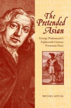 Hardcover The Pretended Asian: George Psalmanazar's Eighteenth-Century Formosan Hoax Book