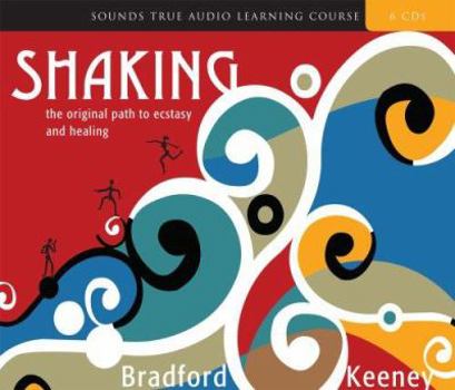 Audio CD Shaking: The Original Path to Ecstasy and Healing Book