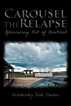 Paperback Carousel the Relapse: Spinning Out of Control Book