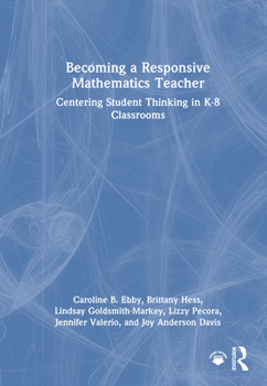 Hardcover Becoming a Responsive Mathematics Teacher: Centering Student Thinking in K-8 Classrooms Book