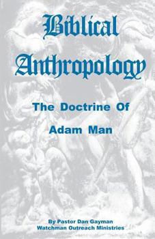 Paperback Biblical Anthropology: The Doctrine of Adam Man Book