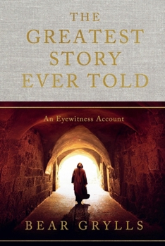 Hardcover The Greatest Story Ever Told: An Eyewitness Account Book