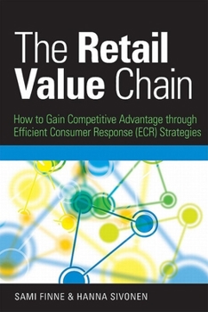 Hardcover The Retail Value Chain: How to Gain Competitive Advantage Through Efficient Consumer Response (ECR) Strategies Book