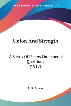 Paperback Union And Strength: A Series Of Papers On Imperial Questions (1912) Book