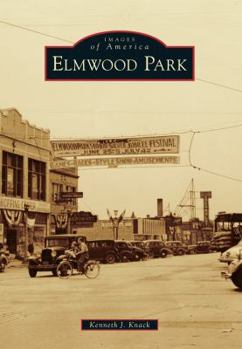Elmwood Park (Images of America: Illinois) - Book  of the Images of America: Illinois