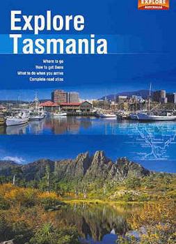 Paperback Explore Tasmania: Where to Go, How to Get There, What to Do Book