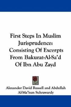 Paperback First Steps In Muslim Jurisprudence: Consisting Of Excerpts From Bakurat-Al-Sa'd Of Ibn Abu Zayd Book
