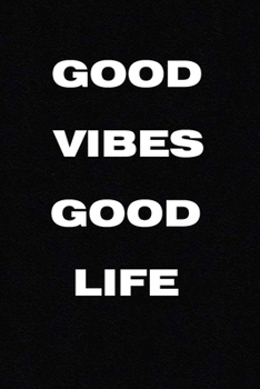 Paperback Good Vibes Good Life: (Notebook, Diary) 120 Lined Pages Inspirational Quote Notebook To Write In size 6x 9 inches (quote journal) Book