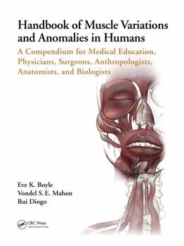 Paperback Handbook of Muscle Variations and Anomalies in Humans: A Compendium for Medical Education, Physicians, Surgeons, Anthropologists, Anatomists, and Biol Book