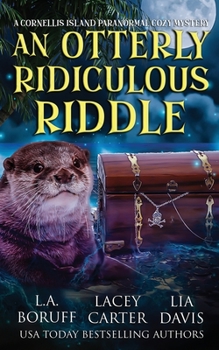 An Otterly Ridiculous Riddle - Book #2 of the Cornellis Island Paranormal Cozy Mysteries