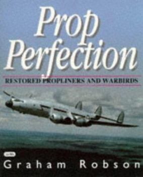Paperback Prop Perfection: Flying Survivors of the Piston-powered Era Book