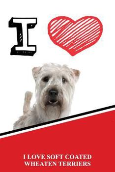 I Love Soft Coated Wheaten Terriers: Isometric Dot Paper Portrait Notebook 120 Pages 6x9