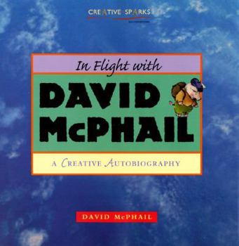 In Flight with David McPhail: A Creative Autobiography (Creative Sparks)