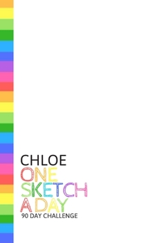 Paperback Chloe: Personalized colorful rainbow sketchbook with name: One sketch a day for 90 days challenge Book