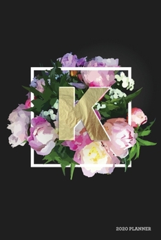 K 2020 Planner: Weekly + Monthly View | Alphabet Monogram Letter | 6x9 in | 2020 Calendar Organizer with Bonus Dotted Grid Pages + Inspirational Quotes + To-Do Lists (Personalized Planners)