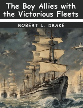 Paperback The Boy Allies with the Victorious Fleets Book