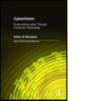 Hardcover Cyberunion: Empowering Labor Through Computer Technology Book