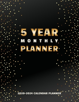 5 Year Monthly Planner 2020-2024: Black & Gold Theme | 2020-2024 Calendar Planner | Yearly Planner Appointment | 60 Months Organize Calendar Logbook | ... Business scheduling (Five Year Calendar)
