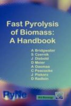 Fast Pyrolysis of Biomass: A Handbook