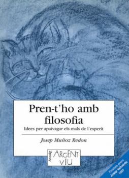 Paperback Pren-t'ho amb filosofia: Idees per apaivagar els mals de l'esperit [French] Book