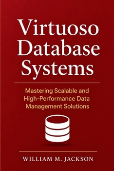 Paperback Virtuoso Database Systems: Mastering Scalable and High-Performance Data Management Solutions Book