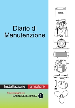 Paperback Diario di Manutenzione - installazione di motori diesel bimotore: Diario di bordo a valore aggiunto per il diporto [Italian] Book