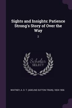 Sights and Insights, Vol. 2: Patience Strong's Story of Over the Way (Classic Reprint)