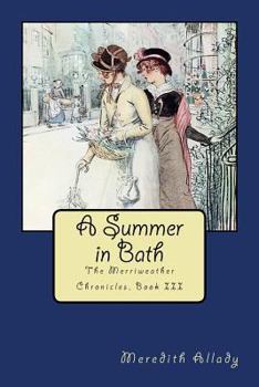 Paperback A Summer in Bath: The Merriweather Chronicles, Book III Book