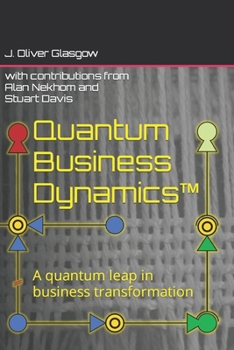 Paperback Quantum Business Dynamics(TM): A quantum leap in business transformation Book