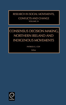 Hardcover Consensus Decision Making, Northern Ireland and Indigenous Movements Book