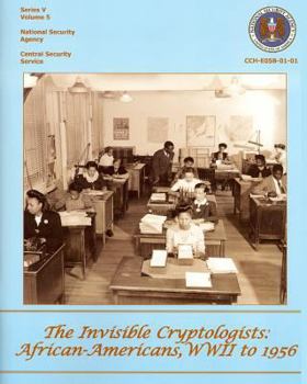 Paperback The Invisible Cryptologists: African-Americans, WWII to 1956: Series V: The Early Postwar Period, 1945-1952, Volume 5 Book