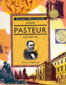 Louis Pasteur and Germs (Science Discoveries) - Book  of the Science Discoveries