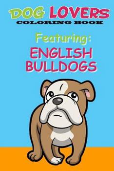 Paperback Dog Lovers Coloring Book: Featuring English Bulldogs Book