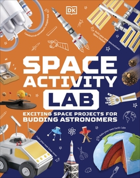 Hardcover Space Activity Lab: Exciting Space Projects for Budding Astronomers (DK Activity Lab) Book