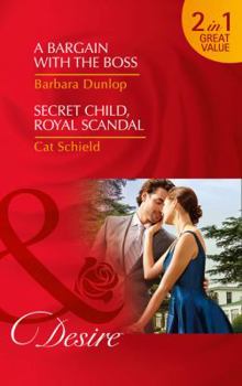 A Bargain with the Boss / Secret Child, Royal Scandal