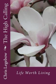 Paperback The High Calling: Life Worth Living Book