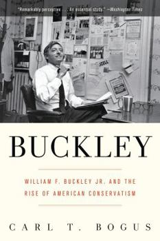 Paperback Buckley: William F. Buckley Jr. and the Rise of American Conservatism Book