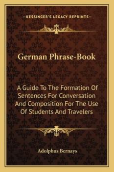 Paperback German Phrase-Book: A Guide To The Formation Of Sentences For Conversation And Composition For The Use Of Students And Travelers Book