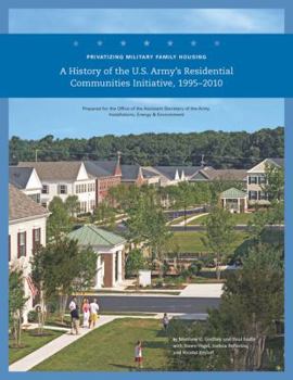 Paperback Privatizing Military Family Housing: A History of the U.S. Army's Residential Communities Initiative, 1995-2010 Book
