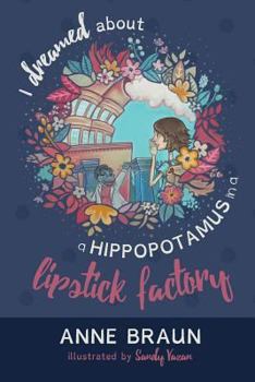 Paperback I Dreamed About a Hippopotamus in a Lipstick Factory Book