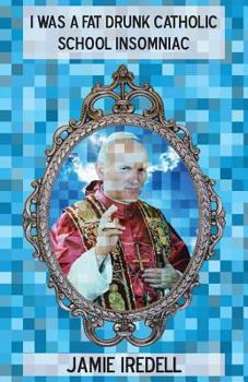 Paperback I Was a Fat Drunk Catholic School Insomniac Book