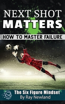 Paperback Next Shot Matters: How to Master Failure Book