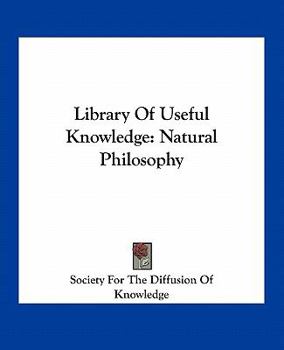 Paperback Library of Useful Knowledge: Natural Philosophy Book