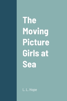 The Moving Picture Girls at Sea; or, A Pictured Shipwreck That Became Real - Book #6 of the Moving Picture Girls